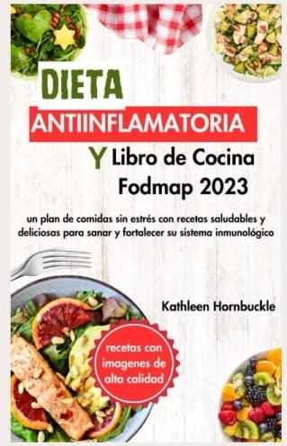 DIETA ANTIINFLAMATORIA Y LIBRO DE COCINA FODMAP 2023: Un plan de comidas  sin estrés con recetas saludables y deliciosas para sanar y fortalecer su  sis - Literatura obcojęzyczna - Ceny i opinie -