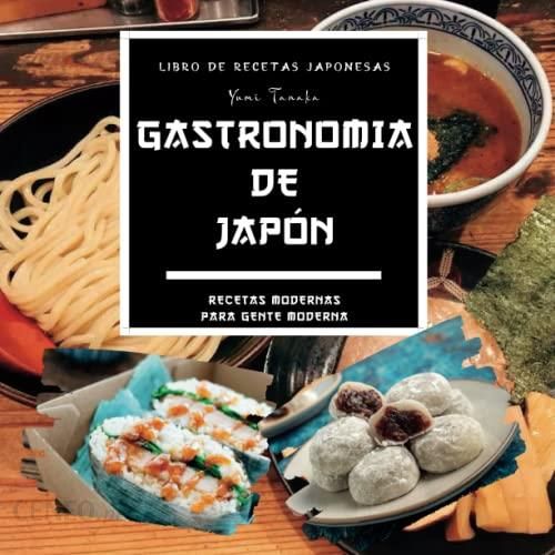 Aromas y sabores: Un libro de recetas japonesas para deleitar tus sentidos:  Descubre la auténtica gastronomía de Japón con las mejores recetas tradici  - Literatura obcojęzyczna - Ceny i opinie -
