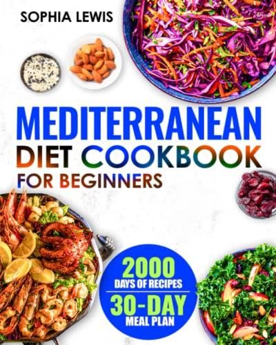 Mediterranean Diet Cookbook For Beginners: 2000+ Days Of Quick And Easy ...