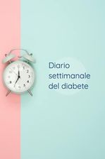 Diario Diabete Registro Settimanale Per Il Monitoraggio Del Diabete 100 Pagine Di Inserti