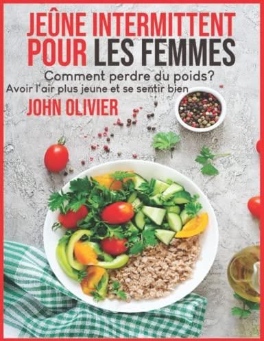 Jeûne Intermittent Pour Les Femmes: Comment Perdre Du Poids? Avoir L ...