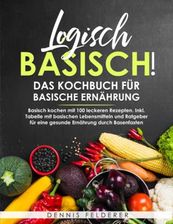 Logisch Basisch Das Kochbuch F R Basische Ern Hrung Basisch Kochen Mit Leckeren Rezepten