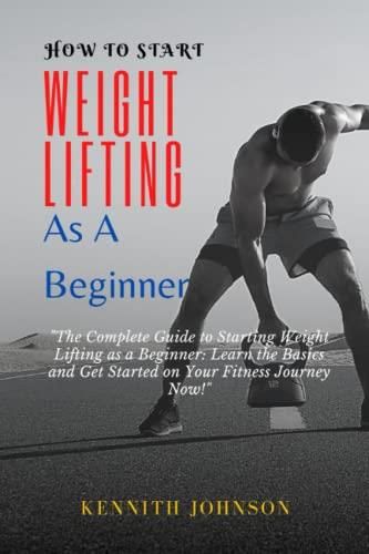 How To Start Weight Lifting As A Beginner The Complete Guide To how-to-start-weight-lifting-as-a-beginner-the-complete-guide-to