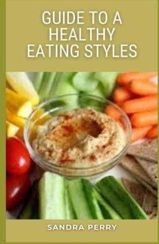 Guide To A Healthy Eating Styles Healthy Eating Means Eating A Variety