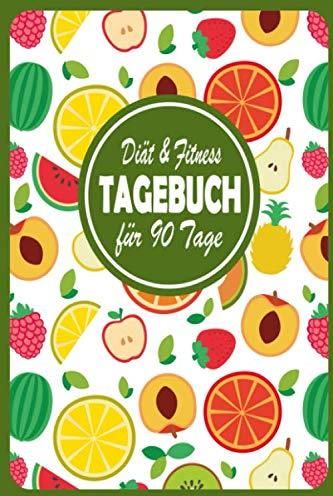 Diät & Fitness Tagebuch Für 90 Tage: Das 90-Tage-Tagebuch (DIN A5) Zum ...