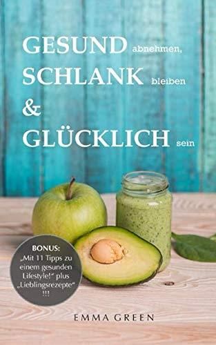 GESUND abnehmen, SCHLANK bleiben & GLÜCKLICH sein BONUS Mit 11 Tipps