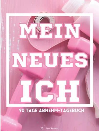 Mein Neues Ich: 90 Tage Diät- Und Abnehmtagebuch: Abnehmplaner Und ...