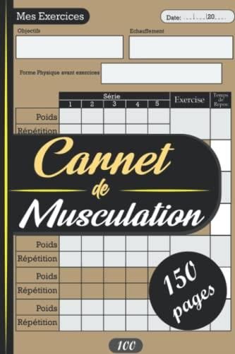 Carnet De Suivi Musculation: Journal De Bord Pour Suivre Et Planifier Vos Entrainements De Musculation | 100 Pages à Compléter Pour Noter Vos Séries ... Pour Sportif Spécial Muscu