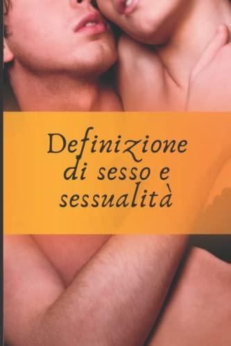 Definizione Di Sesso E Sessualità Scopri Tutto Sul Sesso E Sulla Sua Evoluzione Storia Del 5105