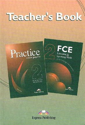 FCE Practice Exam Papers 2. Teacher's Book