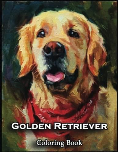 Golden Retriever Coloring Book: Enjoin the Coloring Book Craze and