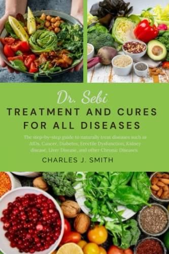 Dr. Sebi Treatment and Cures for all Diseases The step by step