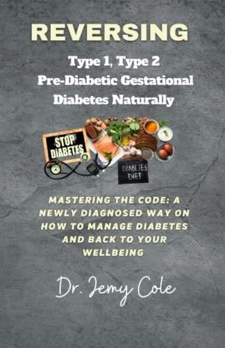 REVERSING TYPE 1, TYPE 2, PRE DIABETES AND GESTATIONAL DIABETES ...