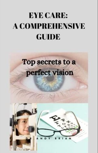 EYE CARE: A COMPREHENSIVE GUIDE: Protect Your Vision: A Comprehensive 