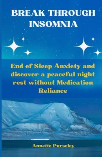 Break Through Insomnia: End of Sleep Anxiety and Discover a Peaceful