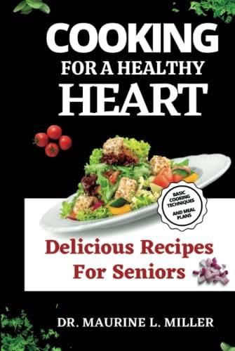 Cooking for a Healthy Heart: Delicious Recipes for Seniors - Literatura
