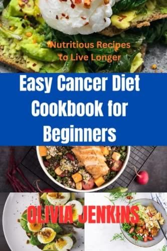 easy-cancer-diet-cookbook-for-beginners-nutritious-recipes-to-live