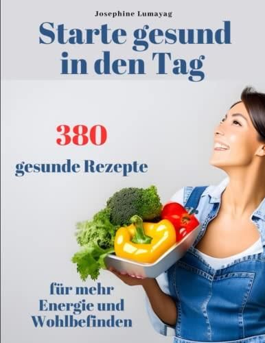 Starte Gesund In Den Tag: Gesunde Rezepte Für Mehr Energie Und ...