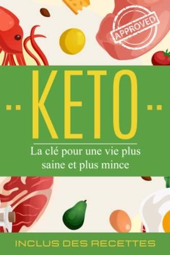 Keto La Cl Pour Une Vie Plus Saine Et Plus Mince Livre Sur Le R Gime K To Ou C Tog Ne