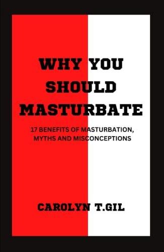 WHY YOU SHOULD MASTURBATE BENEFITS OF MASTURBATION MYTHS AND MISCONCEPTIONS Literatura