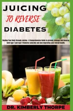 JUICING TO REVERSE DIABETES: Healing Your Body through Juicing: A ...