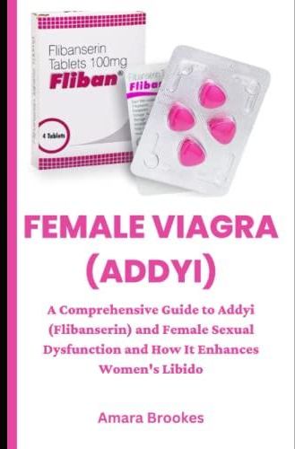 Female Viagra Addyi A Comprehensive Guide To Addyi Flibanserin And Female Sexual 6145