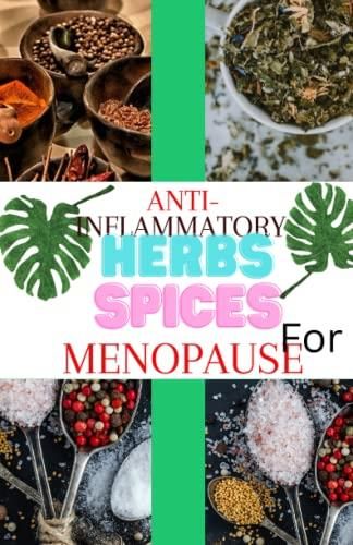 Anti Inflammatory Herbs And Spices For Menopause Natures Powerful