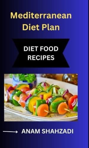 The Mediterranean Diet Plan A Guide To Healthy Eating And Lifestyle Mediterranean Diet Plan 1391