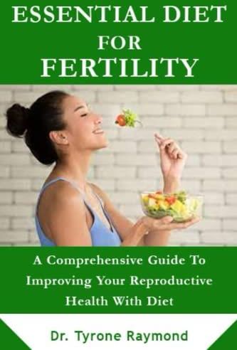 ESSENTIAL DIET FOR FERTILITY: A Comprehensive Guide To Improving Your ...