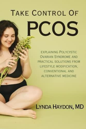 Take Control Of Pcos Explaining Polycystic Ovarian Syndrome And Practical Solutions From 7686