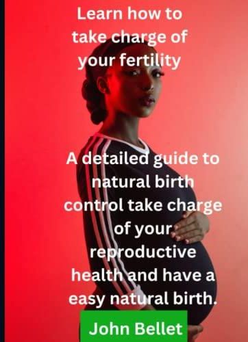 Learn How To Take Charge Of Your Fertility A Detailed Guide To Natural Birth Control Take 2304