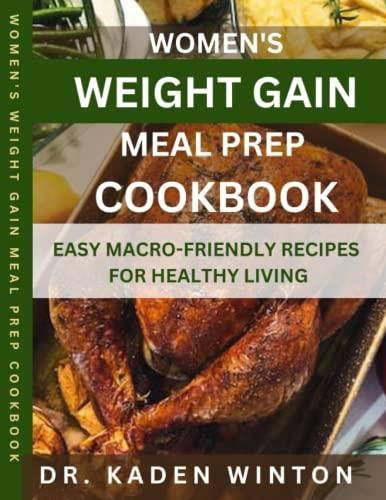 Women S Weight Gain Meal Prep Cookbook Easy Macro Friendly Recipes For Healthy Living