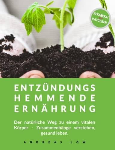 Entzündungshemmende Ernährung: Der Natürliche Weg Zu Einem Gesunden ...