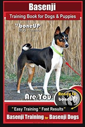 Basenji Training Book for Dogs & Puppies By BoneUP DOG Training: Are You Ready to Bone Up? Easy Training * Fast Results Basenji Training for Basenji D