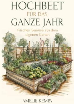 Hochbeet für das ganze Jahr Das Jahres Hochbett Hochbeet für