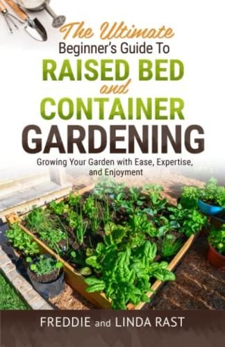 The Ultimate Beginner's Guide To Raised Bed And Container Gardening ...