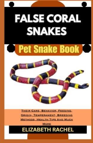 View of FALSE CORAL SNAKES Pet Snake Book: Their Care, Behavior, Feeding ...