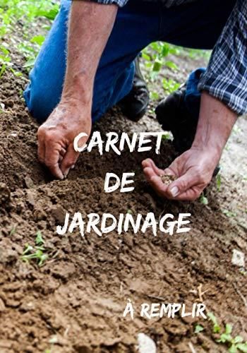 CARNET DE JARDINAGE à remplir: Mon journal de jardinage pour un suivi