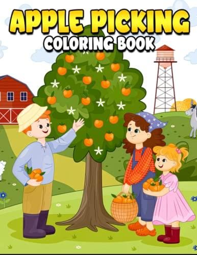 Apple Picking Coloring Book Fascinating - I Apple Picking Coloring Book Fascinating Coloring Pages With Wonderful Illustration Of Farm For Relax And Fun 