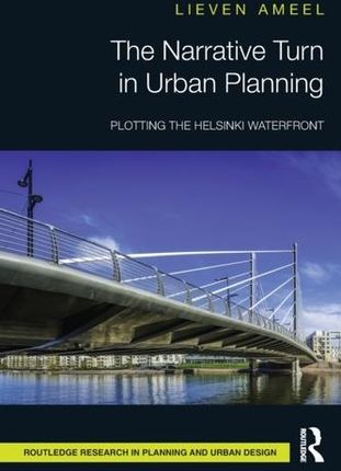 The Narrative Turn in Urban Planning Ameel, Lieven (University of Turku, Finland)