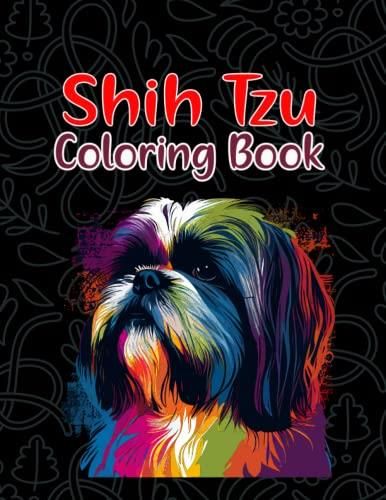 Shih Tzu Coloring Book: Relax And Unleash Your Creativity With Adorable ...