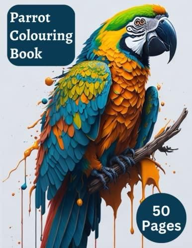Parrot Coloring Book For Adults - 50 Bird Colouring Pages For Relaxation and Stress Relief ...