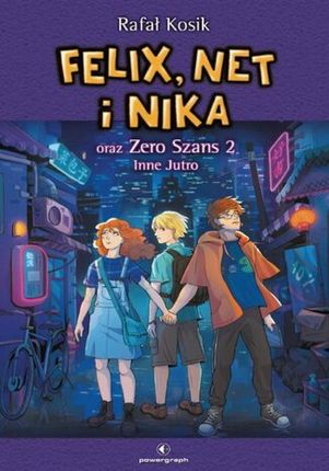 Felix, Net i Nika oraz Zero Szans 2. Inne Jutro (E-book)
