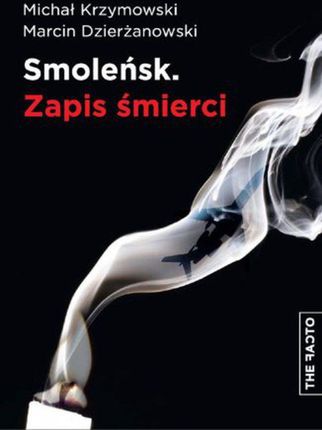 Smoleńsk. zapis śmierci - Michał Krzymowski, Marcin Dzierżanowski (E-book)