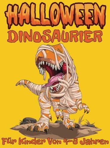 Halloween Dinosaurier Für Kinder Von 4-8 Jahren: Malbuch mit Dinosaurier, Hexen, Zombies 