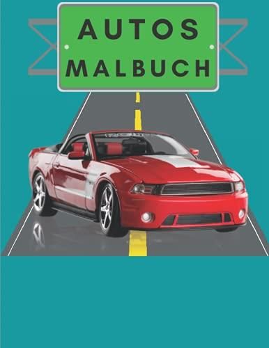 Autos Malbuch: Autos Malbuch für einen Jungen, Spaß und Lernen