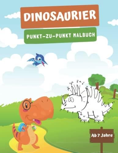 Punkt Zu Punkt Dinosaurier Malbuch: Für Kinder Ab 7 Jahren; Auch Früher ...