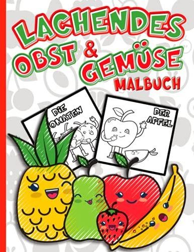 Lachendes Obst & Gemüse Malbuch: 25 Wunderschöne Malvorlagen Ab 3