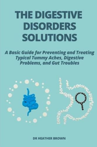 the-digestive-disorders-solutions-a-basic-guide-for-preventing-and