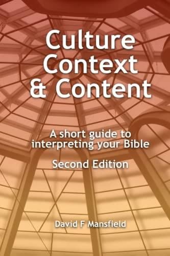 Culture Context And Content A Short Guide To Interpreting Your Bible